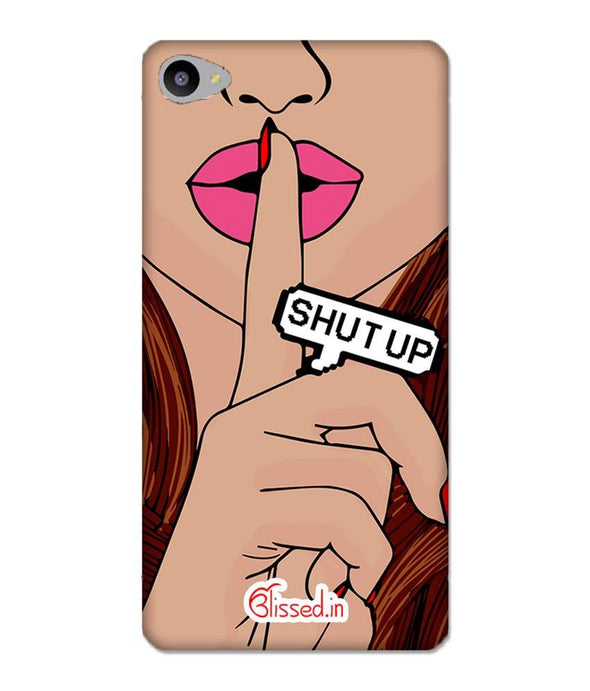 Shut Up  | VIVO Y66 Phone Case