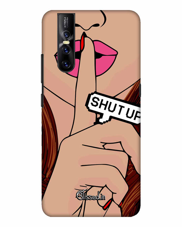 Shut Up | Vivo v 15 pro Phone Case