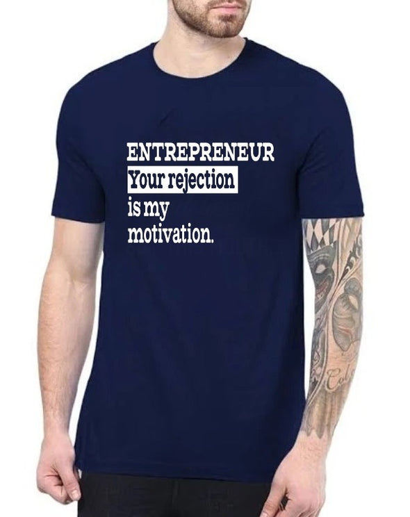 Entrepreneur Your rejection is my motivation| Half sleeve Tshirt
