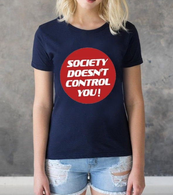 Society doesn't control you |  Woman's Half Sleeve Top