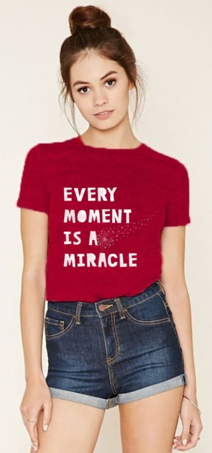 Every Moment is a Miracle |  Woman's Half Sleeve Top