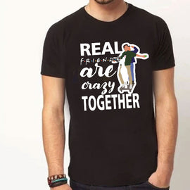 Real f.r.i.e.n.d.s are crazy together | Half sleeve Tshirt