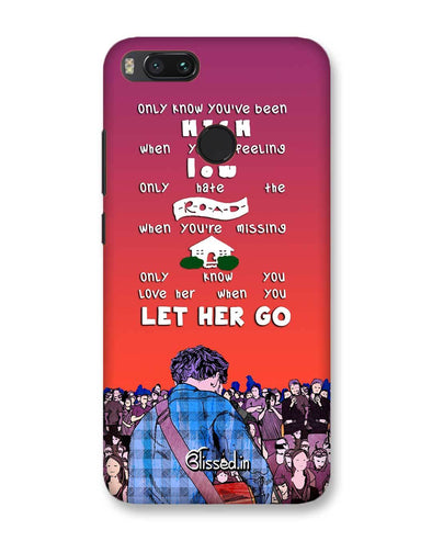 Let Her Go | Xiaomi Mi A1 Phone Case