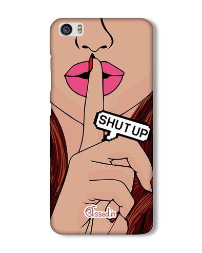 Shut Up  | Xiaomi Mi5 Phone Case