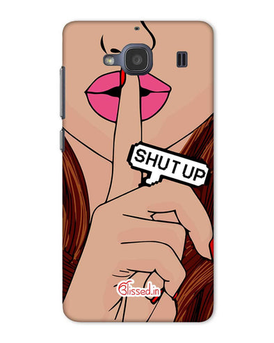 Shut Up  | Xiaomi Redmi 2  Phone Case