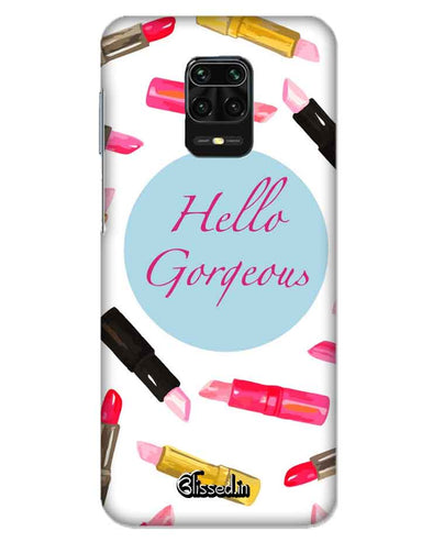 Hello Gorgeous |  REDMI NOTE 9 PRO MAX   Phone Case