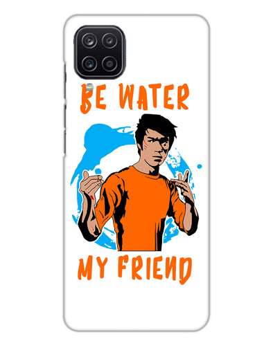 Be Water My Friend | Samsung Galaxy M12 Phone Case