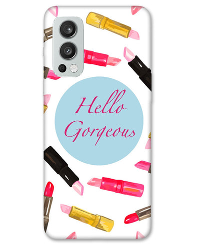 Hello Gorgeous | One plus Nord 2 Phone Case
