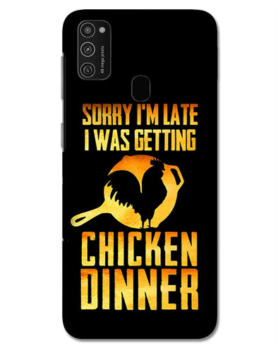 sorr i'm late, I was getting chicken Dinner | Samsung Galaxy M21 Phone Case