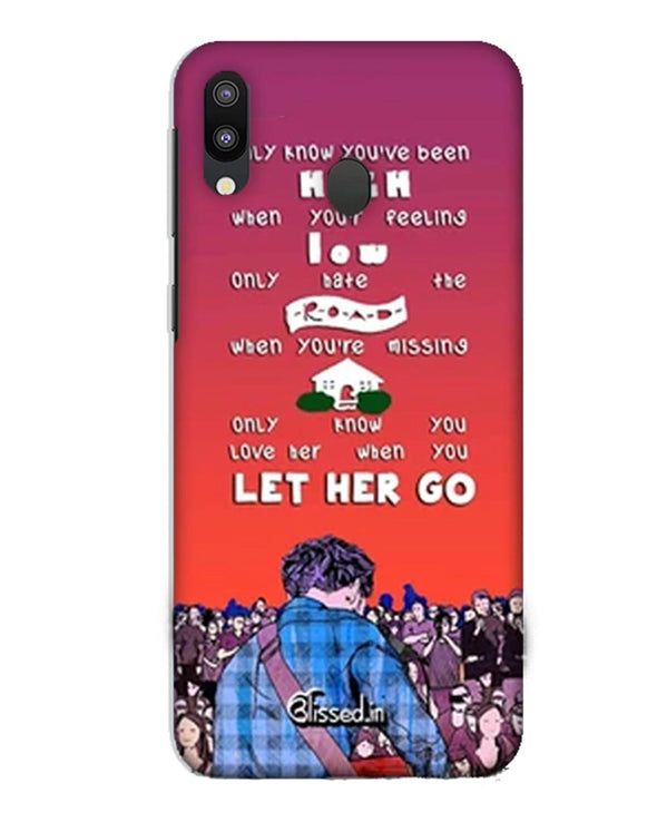 Let Her Go |  Samsung Galaxmy M10 Phone Case