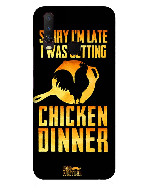 sorry i'm late, I was getting chicken Dinner |  Vivo Y17 Phone Case