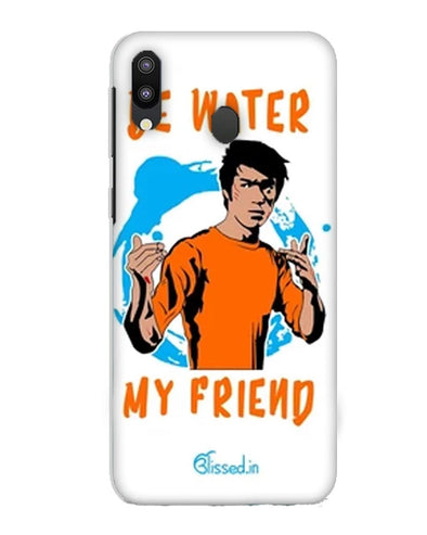 Be Water My Friend | Samsung Galaxy M20 Phone Case
