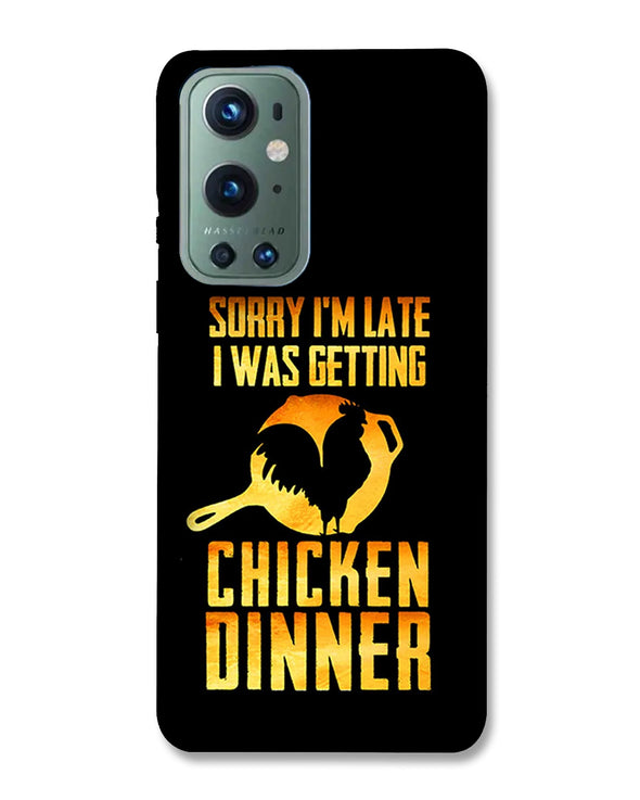 sorr i'm late, I was getting chicken Dinner | OnePlus 9 Pro Phone Case