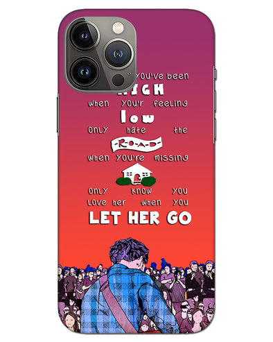 Let Her Go | iphone 13 pro max Phone Case