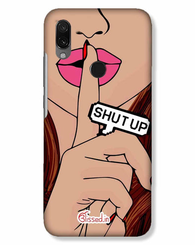 Shut Up | Xiaomi Redmi 7 Phone Case