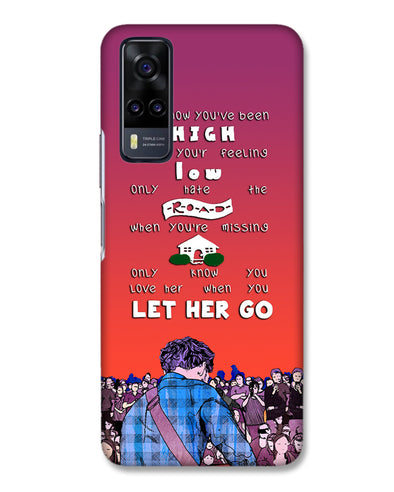 Let Her Go  |  Vivo Y31  Phone Case