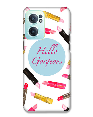 hello gorgeous | OnePlus Nord CE 2 Phone Case