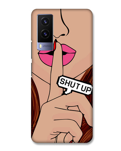 Shut Up | Vivo V21e Phone Case