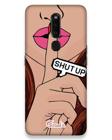 Shut Up  |  Oppo F11 Pro Phone Case