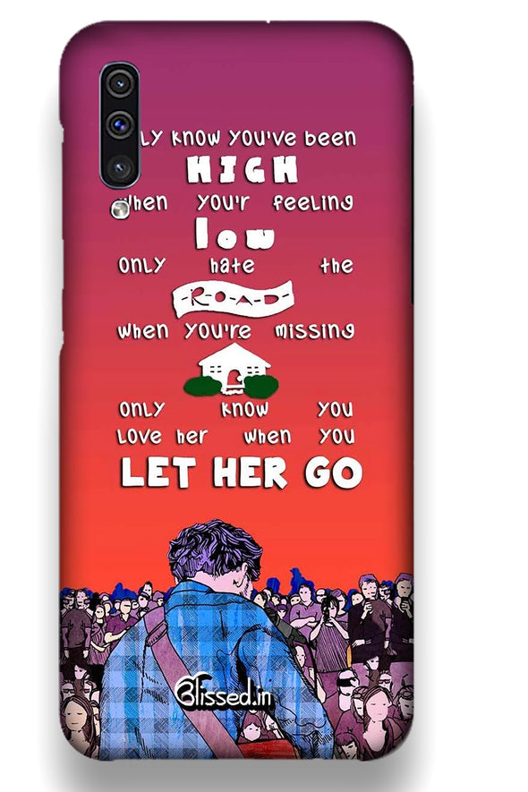 Let Her Go | Samsung Galaxy A50 Phone Case