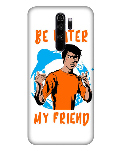 Be Water My Friend |  Redmi Note 8 Pro Phone Case