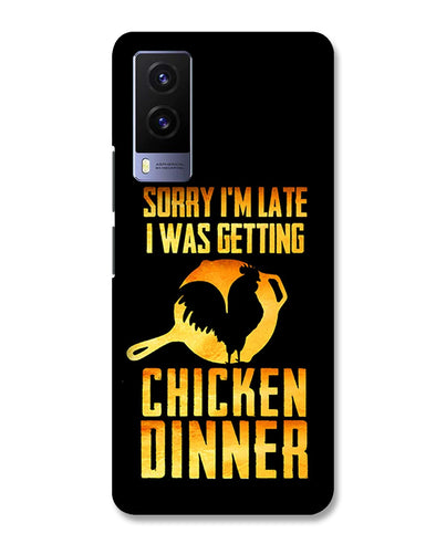 sorr i'm late, I was getting chicken Dinner | Vivo V21e Phone Case