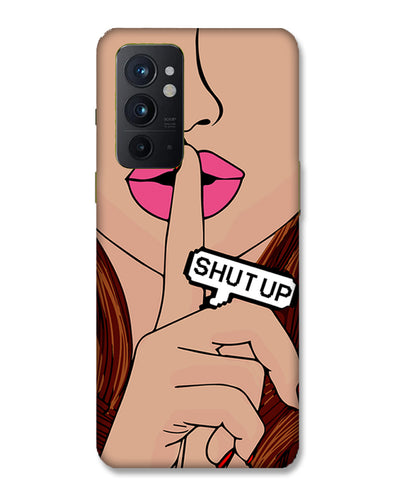 Shut Up | OnePlus 9RT Phone Case