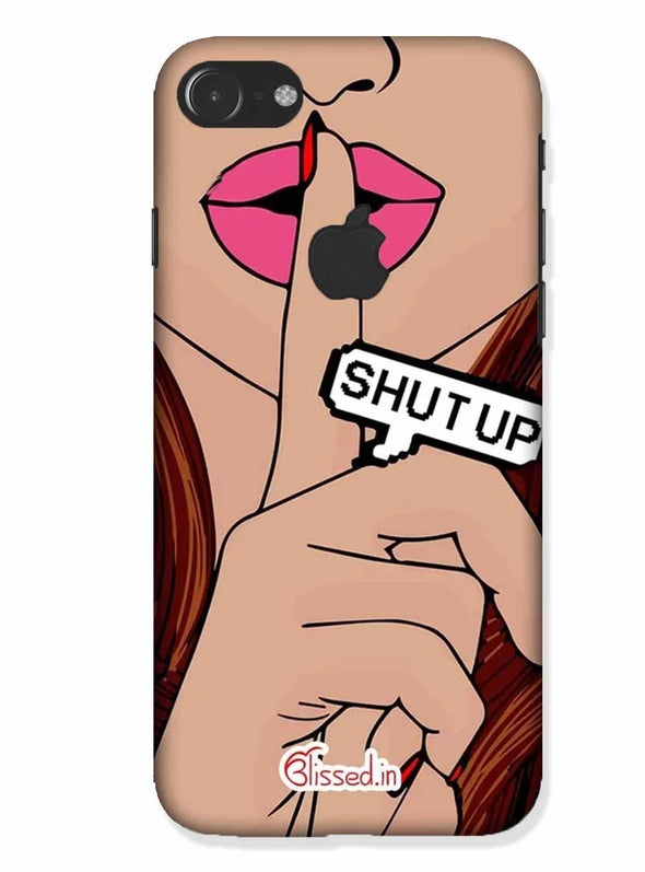 Shut Up | iphone 7 logo cut Phone Case