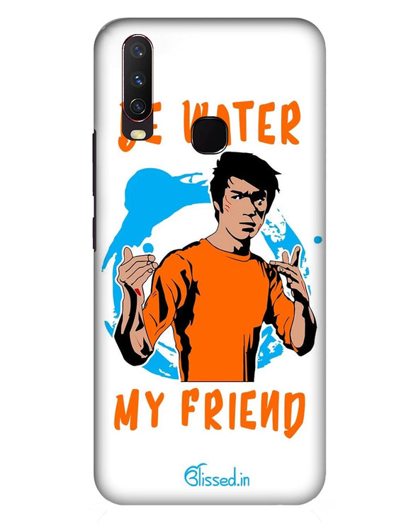 Be Water My Friend | Vivo Y17 Phone Case