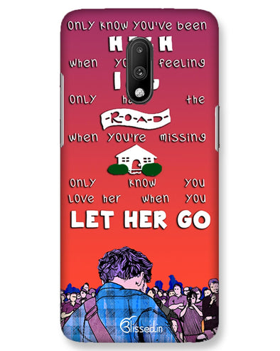Let Her Go | One Plus 7 Phone Case