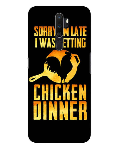 sorr i'm late, I was getting chicken Dinner | oppo a5 Phone Case