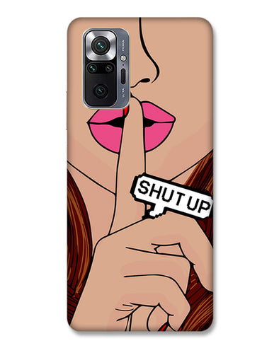 Shut Up | Redmi Note 10 Pro Max Phone Case