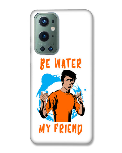 Be Water My Friend | OnePlus 9 Pro Phone Case