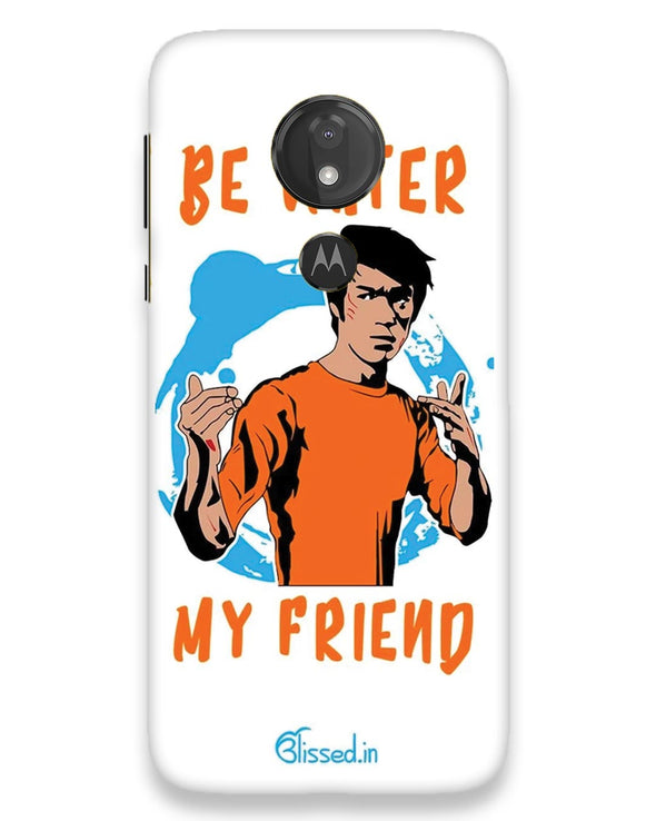 Be Water My Friend | moto g7 power Phone Case