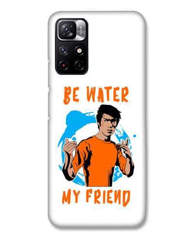 Be Water My Friend | Redmi Note 11T 5G Phone Case