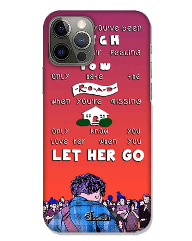 Let Her Go | iphone 12 pro max Phone Case