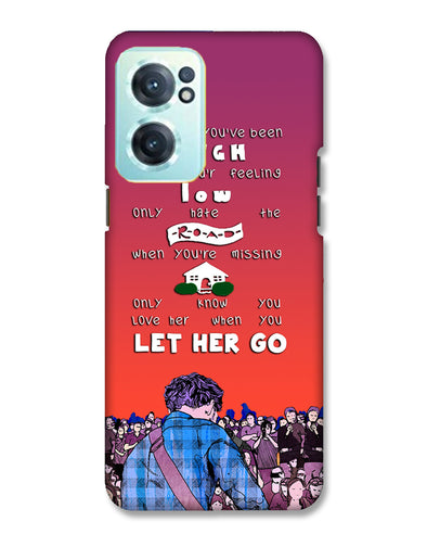 Let Her Go | OnePlus Nord CE 2 Phone Case