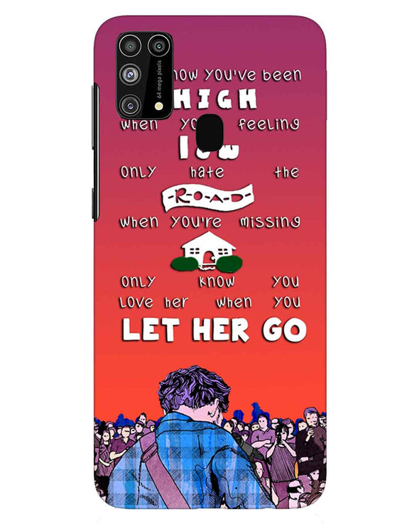 Let Her Go |  Samsung Galaxy M31 Phone Case