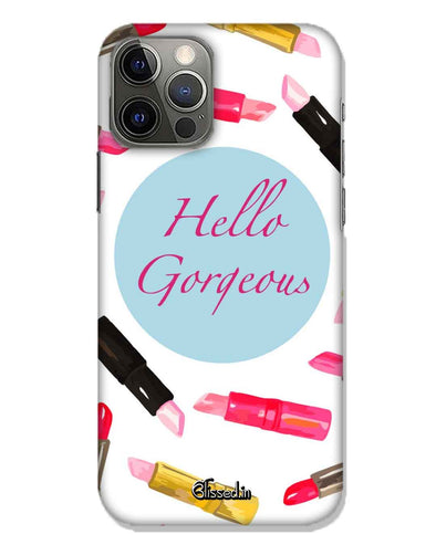 hello gorgeous | iphone 12 pro max  Phone Case