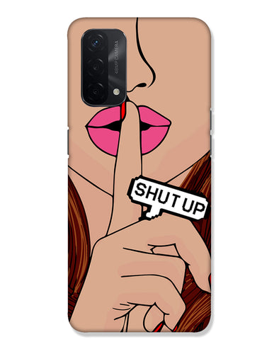 Shut Up | OPPO A74 5G Phone Case