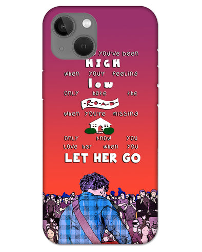 Let Her Go | iphone 13 Phone Case
