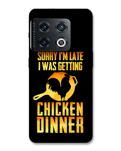 sorr i'm late, I was getting chicken Dinner | OnePlus 10 pro Phone Case