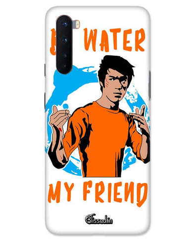 Be Water My Friend | one plus Nord  Phone Case