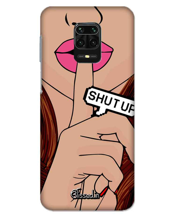 Shut Up  |  REDMI NOTE 9 PRO MAX  Phone Case