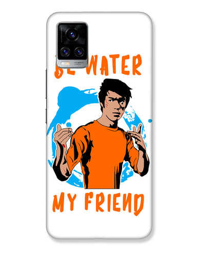 Be Water My Friend | Vivo V20 Pro Phone Case