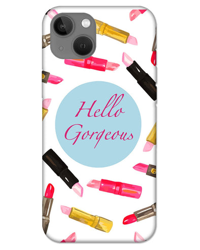 hello gorgeous | iphone 13 Phone Case