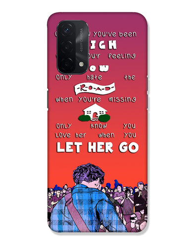 Let Her Go |  OPPO A74 5G Phone Case