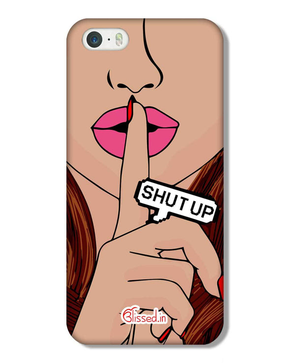 Shut Up | iPhone 5 Phone Case