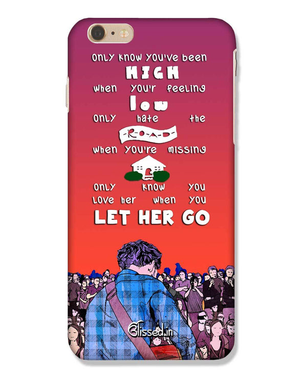 Let Her Go | iPhone 6 Plus Phone Case