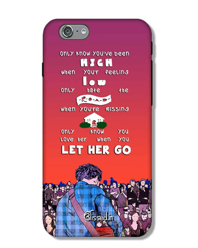 Let Her Go | iPhone 6S Phone Case